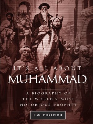 cover image of It's All about Muhammad, a Biography of the World's Most Notorious Prophet